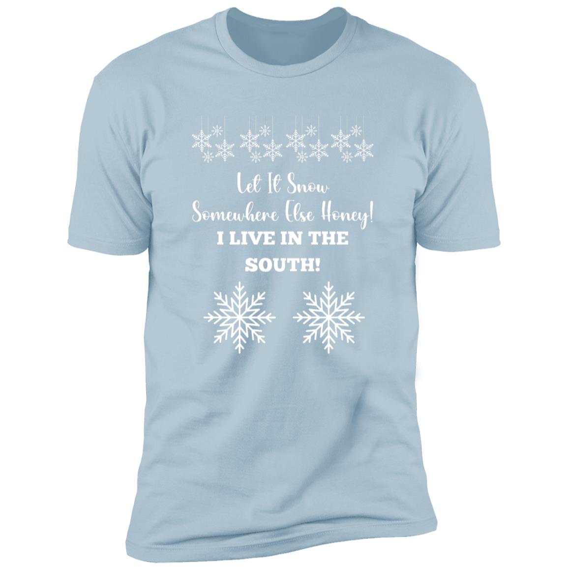 LET IT SNOW SOMEWHERE ELSE HONEY! BLACK PRINT AND WHITE PRINT (S/S TEE)