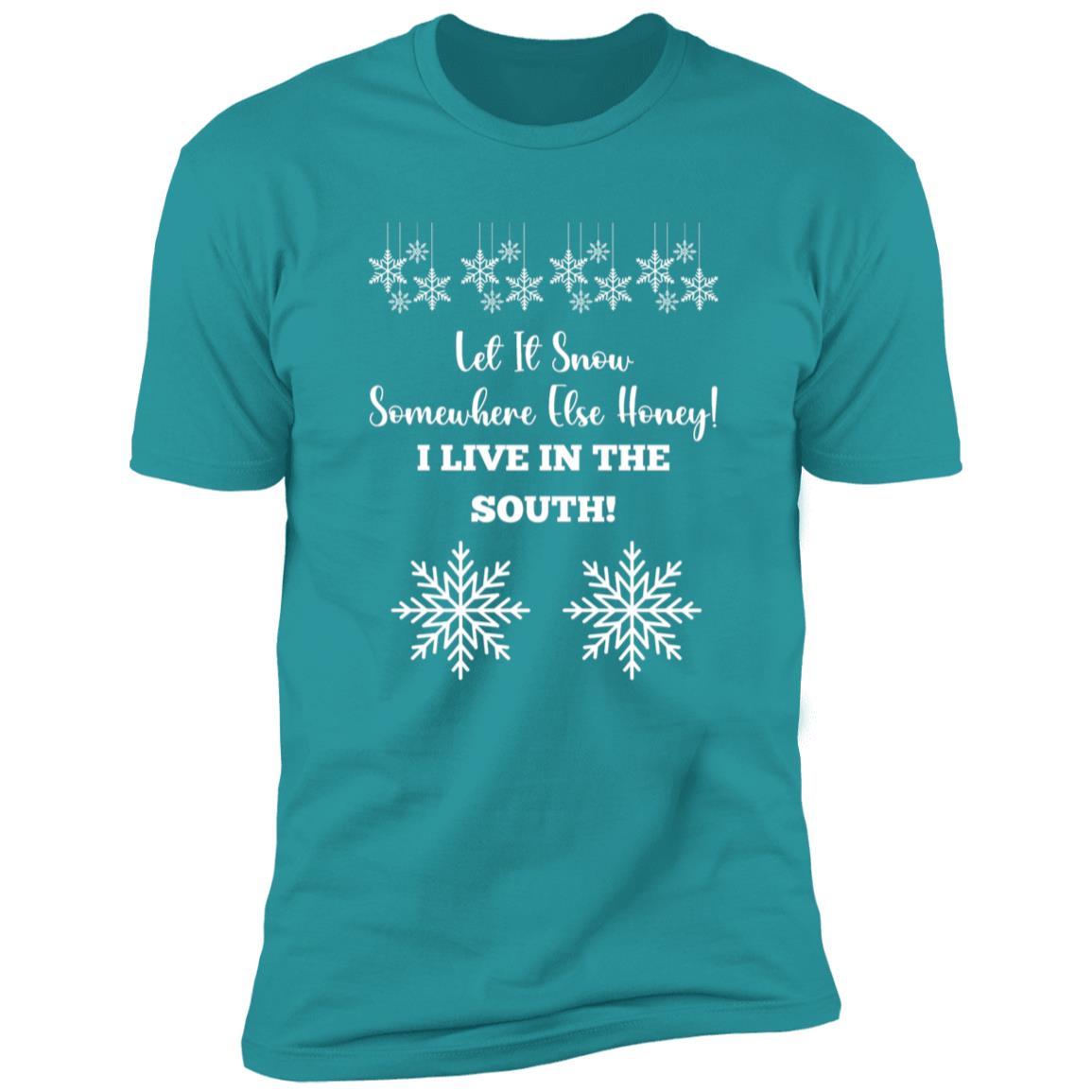 LET IT SNOW SOMEWHERE ELSE HONEY! BLACK PRINT AND WHITE PRINT (S/S TEE)