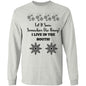 LET IT SNOW SOMEWHERE ELSE HONEY! (BLK PRINT OR WHITE PRINT) L/S TEE