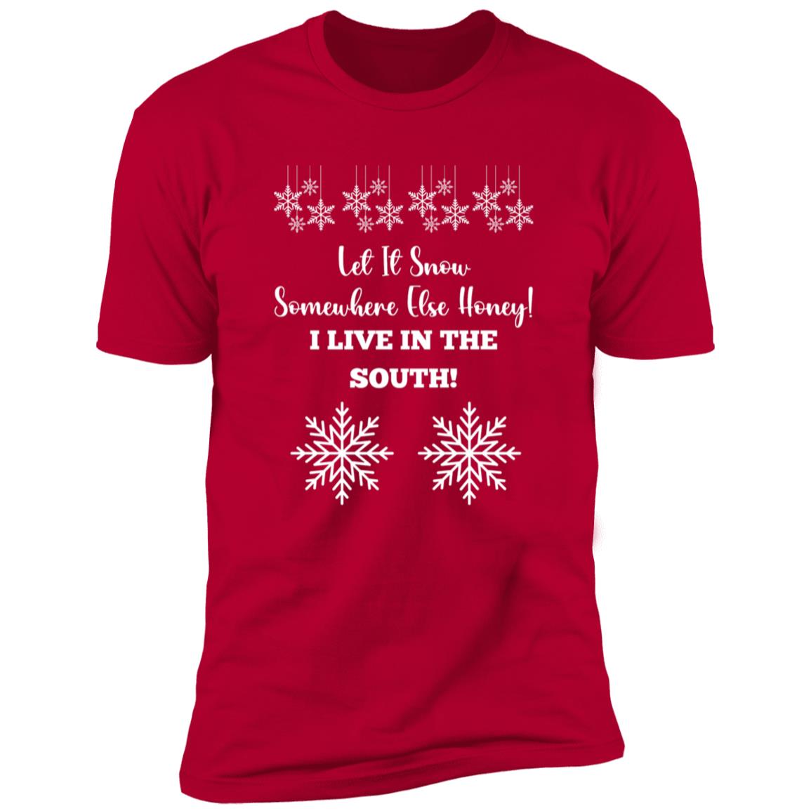 LET IT SNOW SOMEWHERE ELSE HONEY! BLACK PRINT AND WHITE PRINT (S/S TEE)