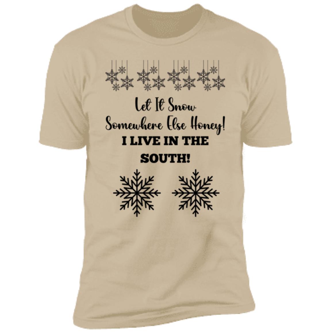LET IT SNOW SOMEWHERE ELSE HONEY! BLACK PRINT AND WHITE PRINT (S/S TEE)