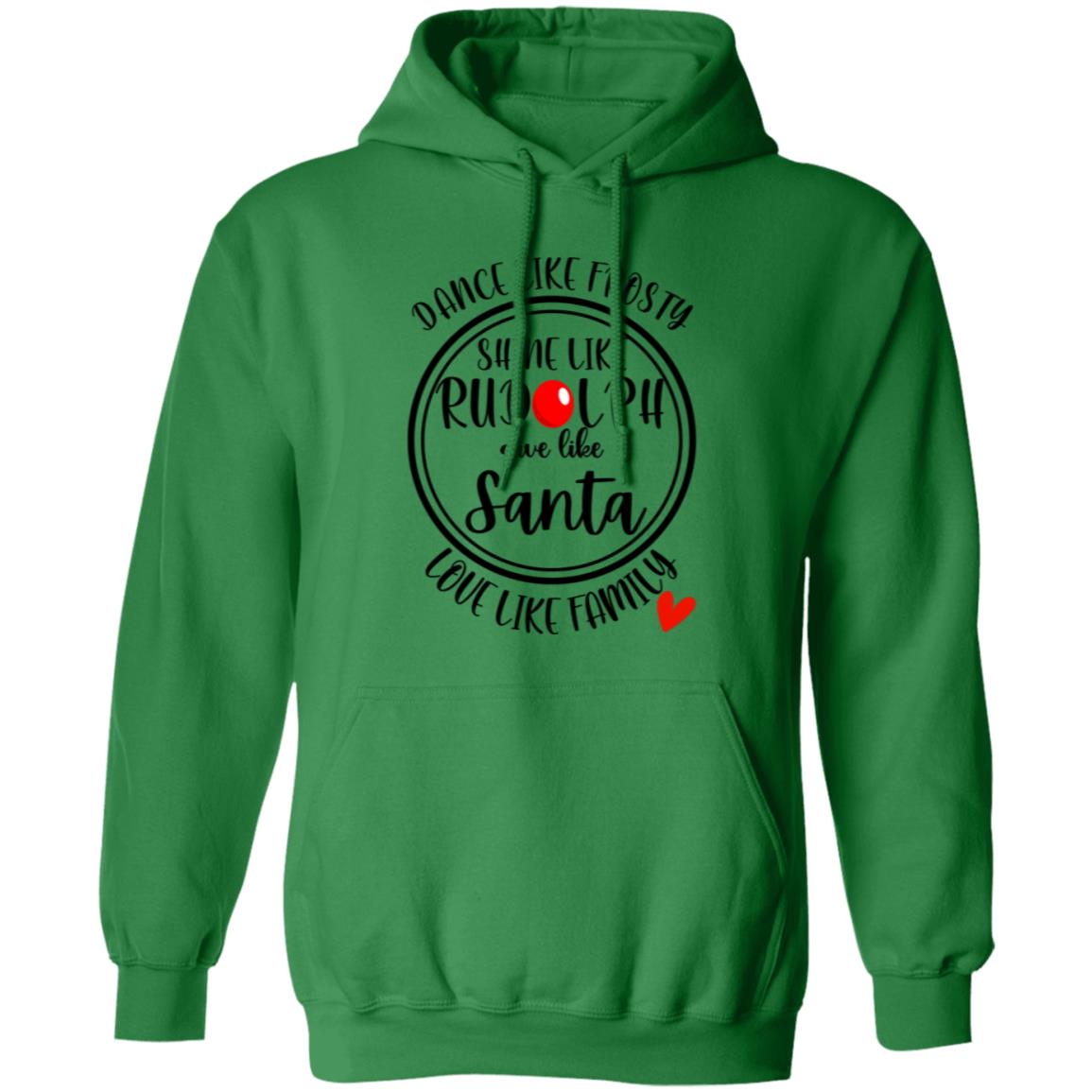 DANCE LIKE FROSTY, SHINE LIKE RUDOLPH, LOVE LIKE FAMILY HOODIE