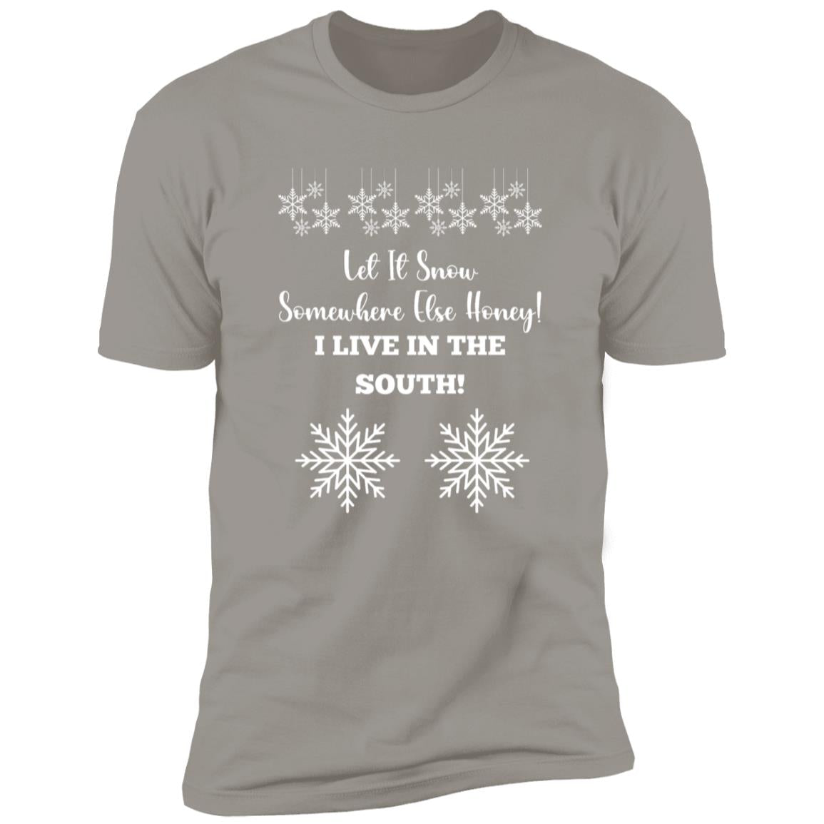 LET IT SNOW SOMEWHERE ELSE HONEY! BLACK PRINT AND WHITE PRINT (S/S TEE)