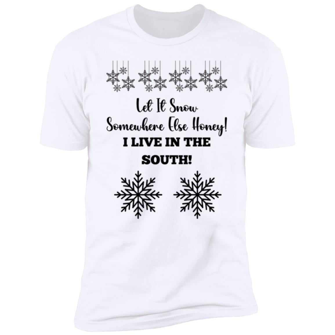 LET IT SNOW SOMEWHERE ELSE HONEY! BLACK PRINT AND WHITE PRINT (S/S TEE)