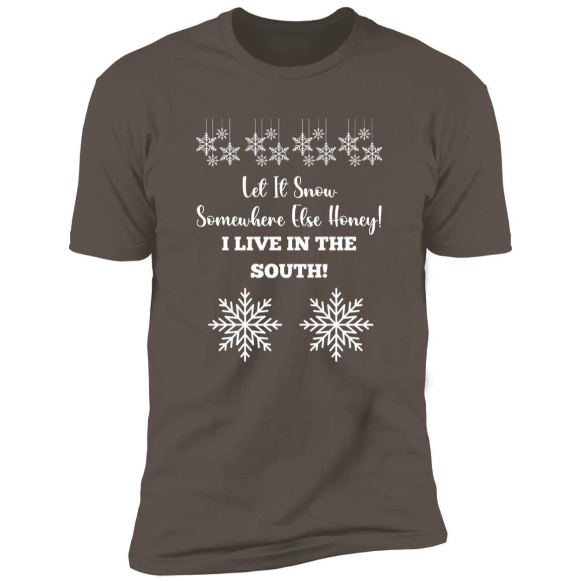 LET IT SNOW SOMEWHERE ELSE HONEY! BLACK PRINT AND WHITE PRINT (S/S TEE)
