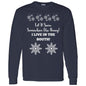 LET IT SNOW SOMEWHERE ELSE HONEY! (BLK PRINT OR WHITE PRINT) L/S TEE