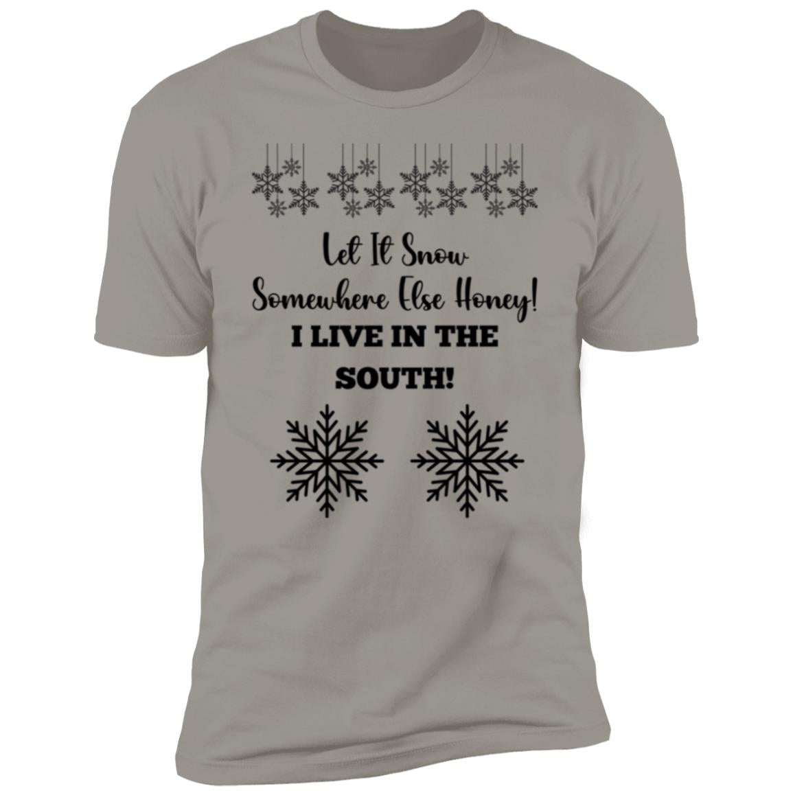 LET IT SNOW SOMEWHERE ELSE HONEY! BLACK PRINT AND WHITE PRINT (S/S TEE)
