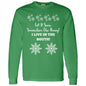 LET IT SNOW SOMEWHERE ELSE HONEY! (BLK PRINT OR WHITE PRINT) L/S TEE