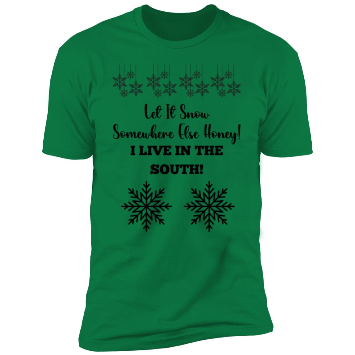 LET IT SNOW SOMEWHERE ELSE HONEY! BLACK PRINT AND WHITE PRINT (S/S TEE)