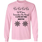 LET IT SNOW SOMEWHERE ELSE HONEY! (BLK PRINT OR WHITE PRINT) L/S TEE