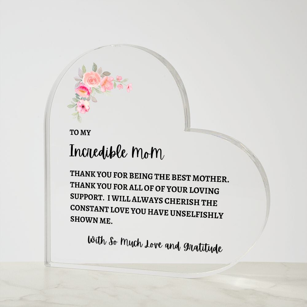 TO MY INCREDIBLE MOM | HEART SHAPED ACRYLIC PLAQUE