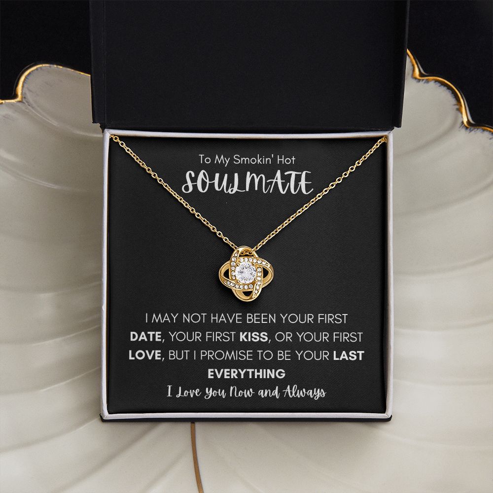 TO MY SMOKIN' HOT SOULMATE | YOUR LAST EVERYTHING