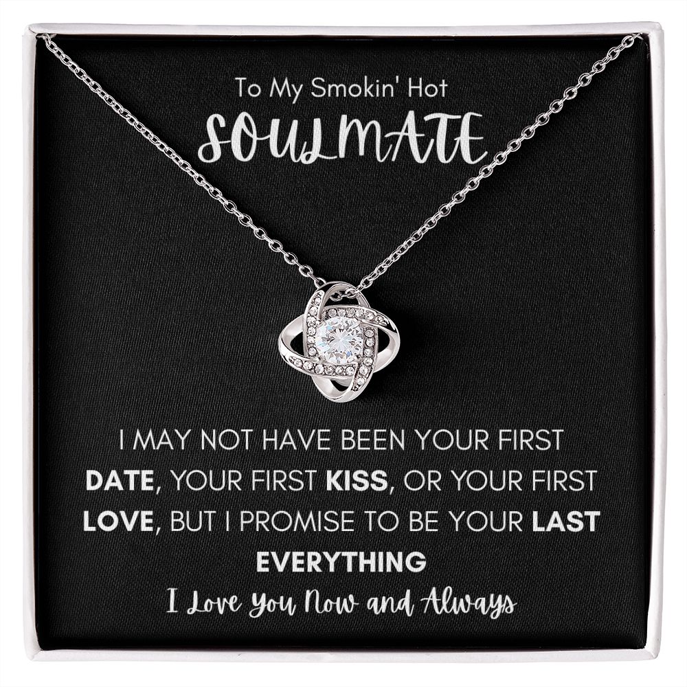 TO MY SMOKIN' HOT SOULMATE | YOUR LAST EVERYTHING