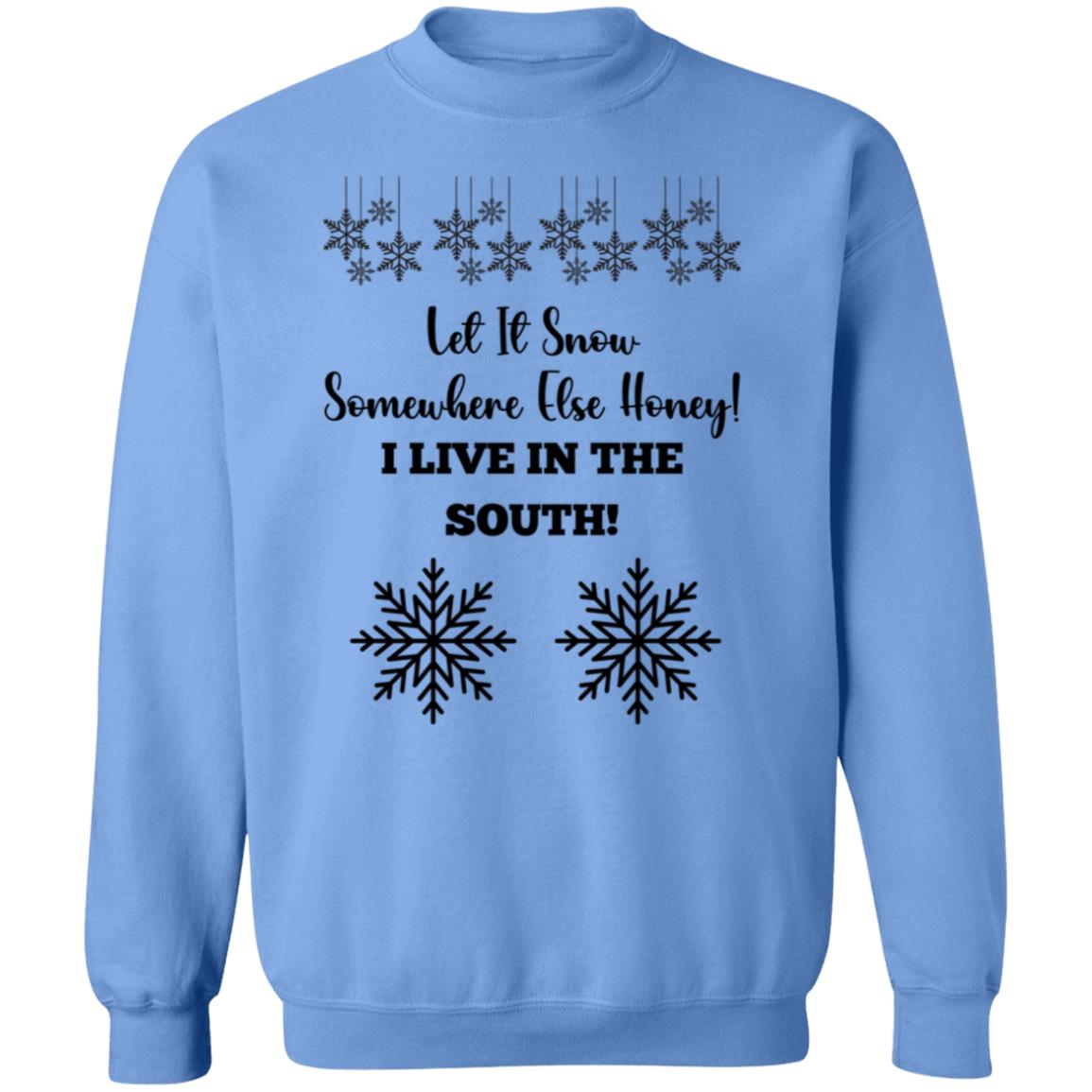 LET IT SNOW SOMEWHERE ELSE HONEY!BLACK PRINT AND WHITE PRINT SWEATSHIRT