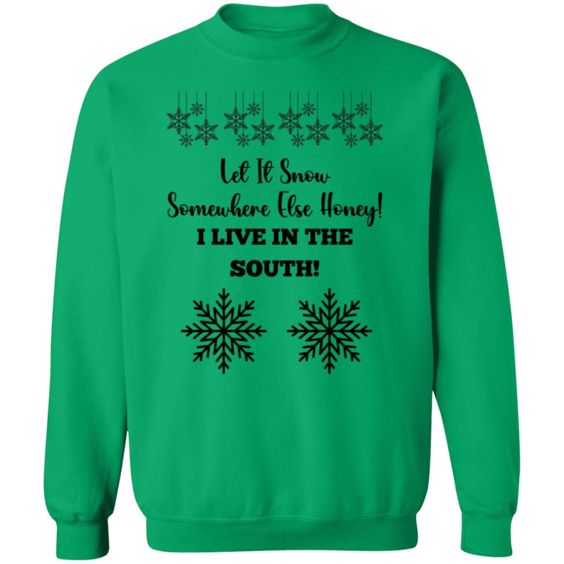 LET IT SNOW SOMEWHERE ELSE HONEY!BLACK PRINT AND WHITE PRINT SWEATSHIRT