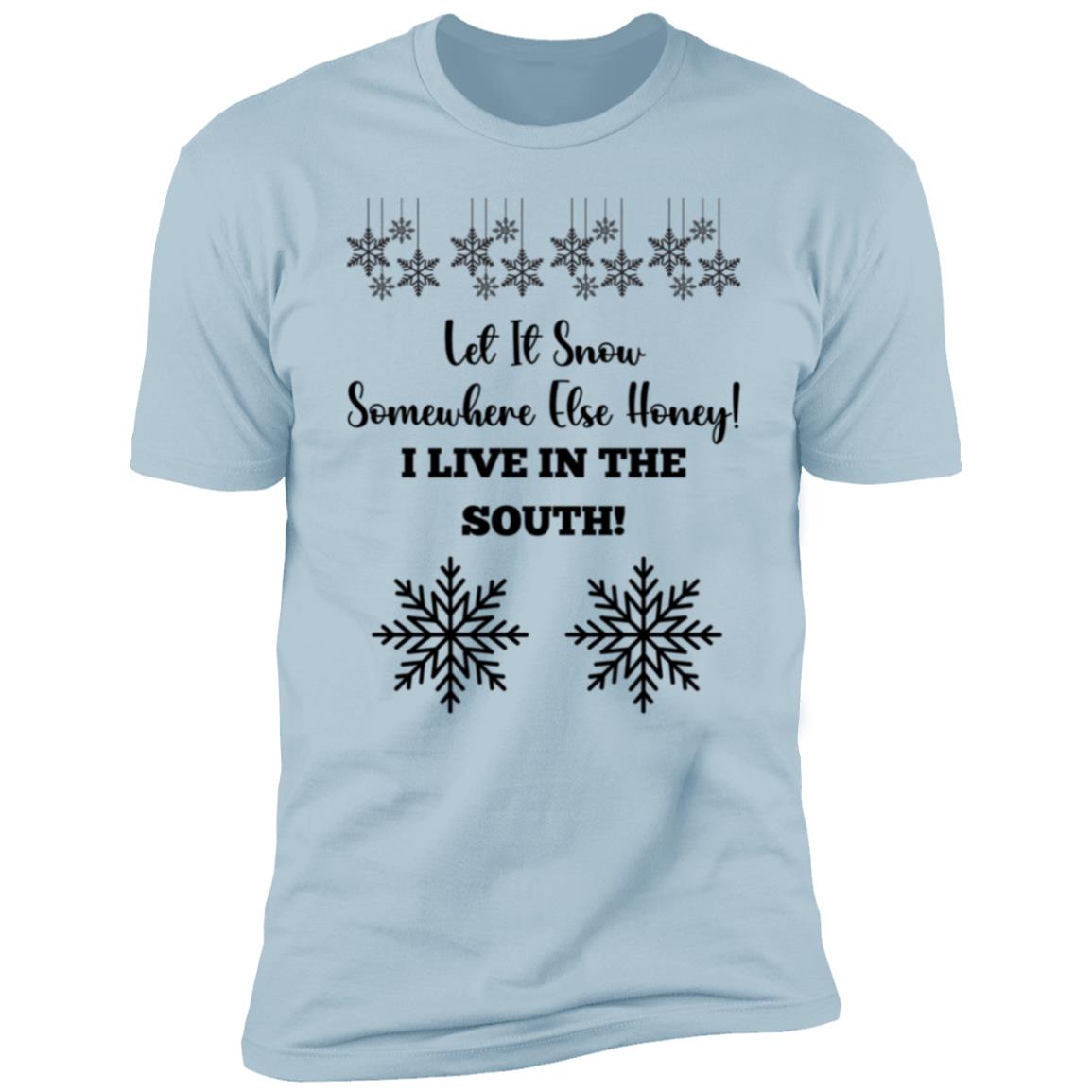 LET IT SNOW SOMEWHERE ELSE HONEY! BLACK PRINT AND WHITE PRINT (S/S TEE)