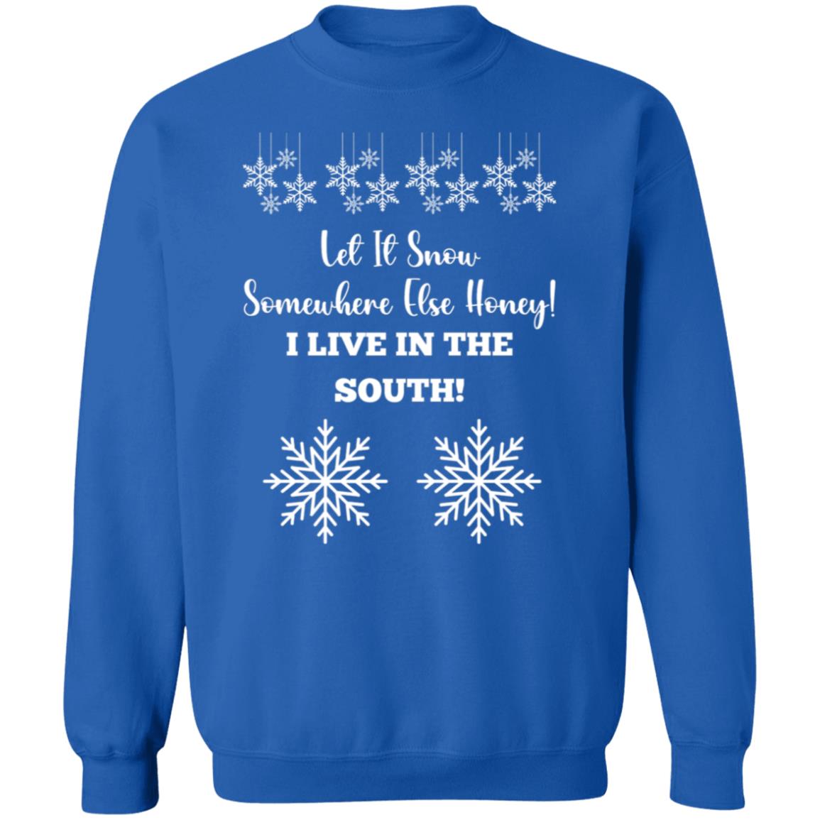 LET IT SNOW SOMEWHERE ELSE HONEY!BLACK PRINT AND WHITE PRINT SWEATSHIRT
