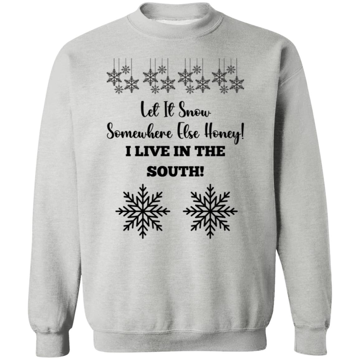 LET IT SNOW SOMEWHERE ELSE HONEY!BLACK PRINT AND WHITE PRINT SWEATSHIRT