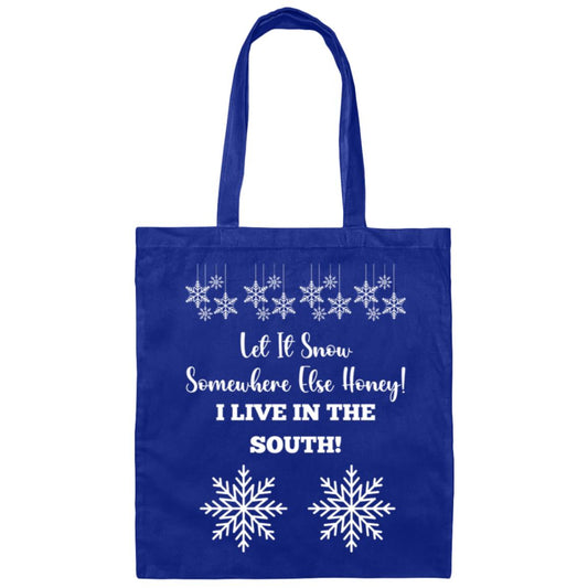 LET IT SNOW SOMEWHERE ELSE HONEY! (TOTE)