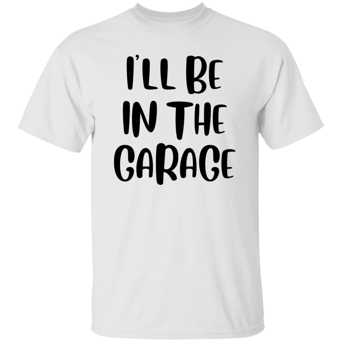 I'LL BE IN THE GARAGE GRAPHIC TEE