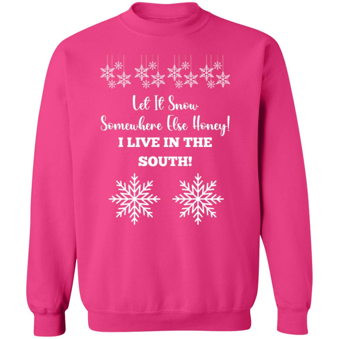 LET IT SNOW SOMEWHERE ELSE HONEY!BLACK PRINT AND WHITE PRINT SWEATSHIRT