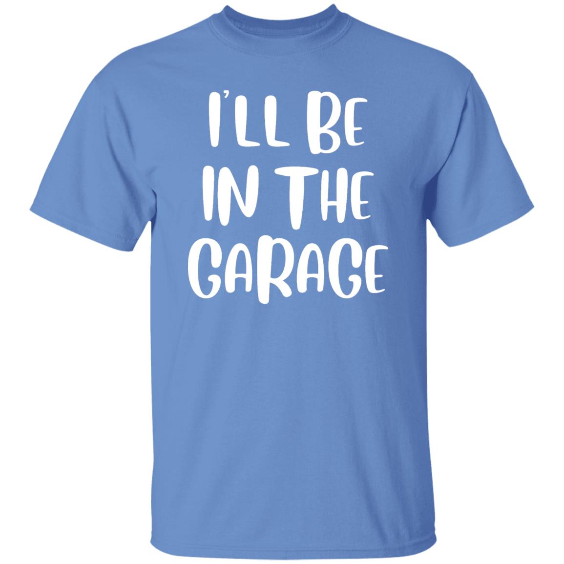 I'LL BE IN THE GARAGE GRAPHIC TEE