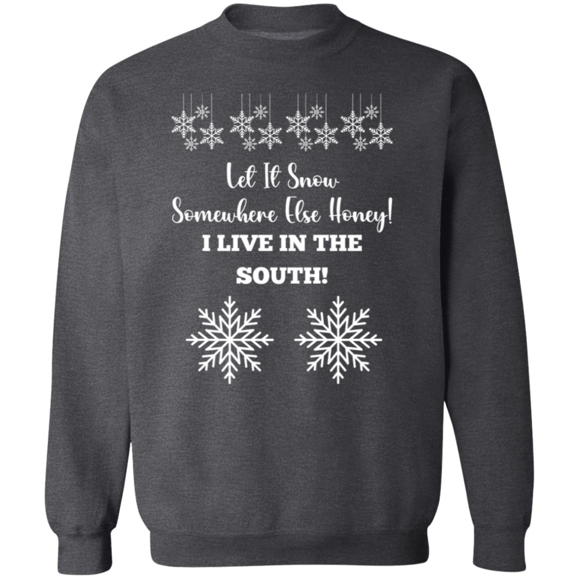 LET IT SNOW SOMEWHERE ELSE HONEY!BLACK PRINT AND WHITE PRINT SWEATSHIRT