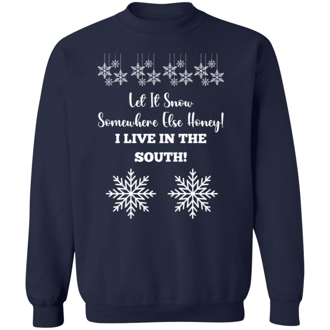 LET IT SNOW SOMEWHERE ELSE HONEY!BLACK PRINT AND WHITE PRINT SWEATSHIRT