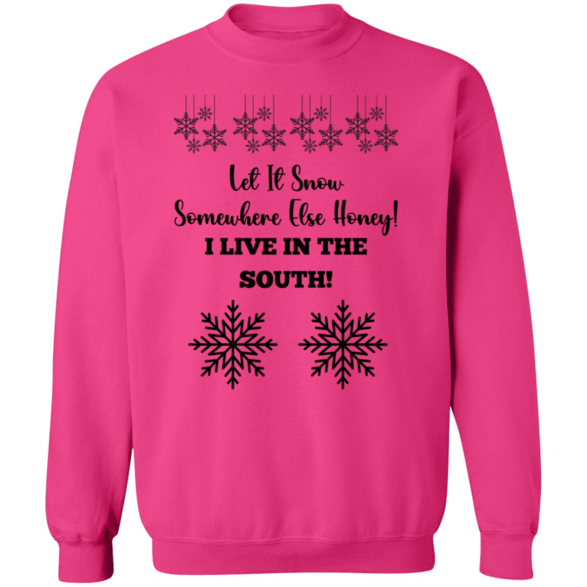 LET IT SNOW SOMEWHERE ELSE HONEY!BLACK PRINT AND WHITE PRINT SWEATSHIRT
