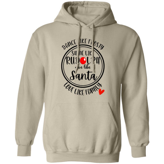 DANCE LIKE FROSTY, SHINE LIKE RUDOLPH, LOVE LIKE FAMILY HOODIE