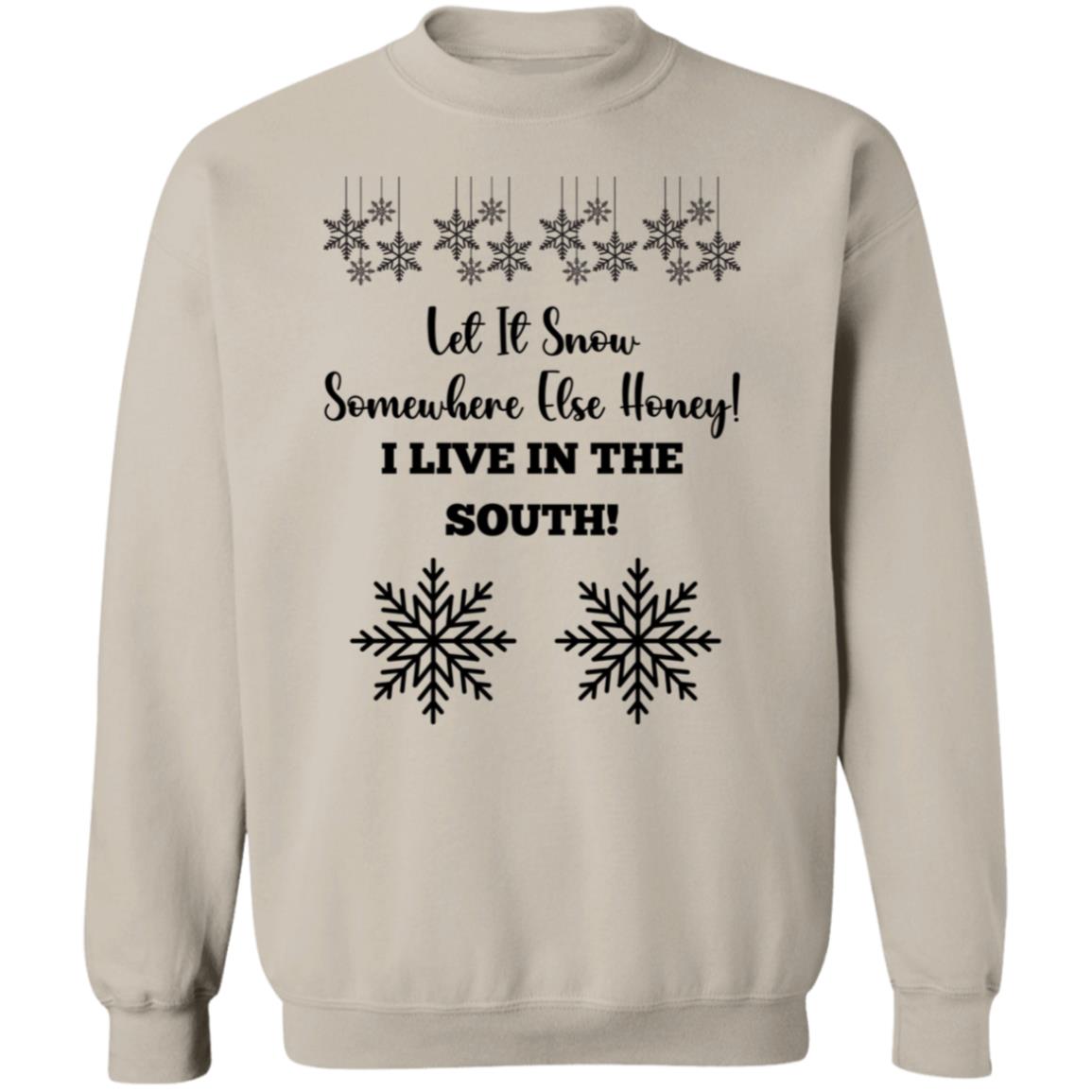 LET IT SNOW SOMEWHERE ELSE HONEY!BLACK PRINT AND WHITE PRINT SWEATSHIRT