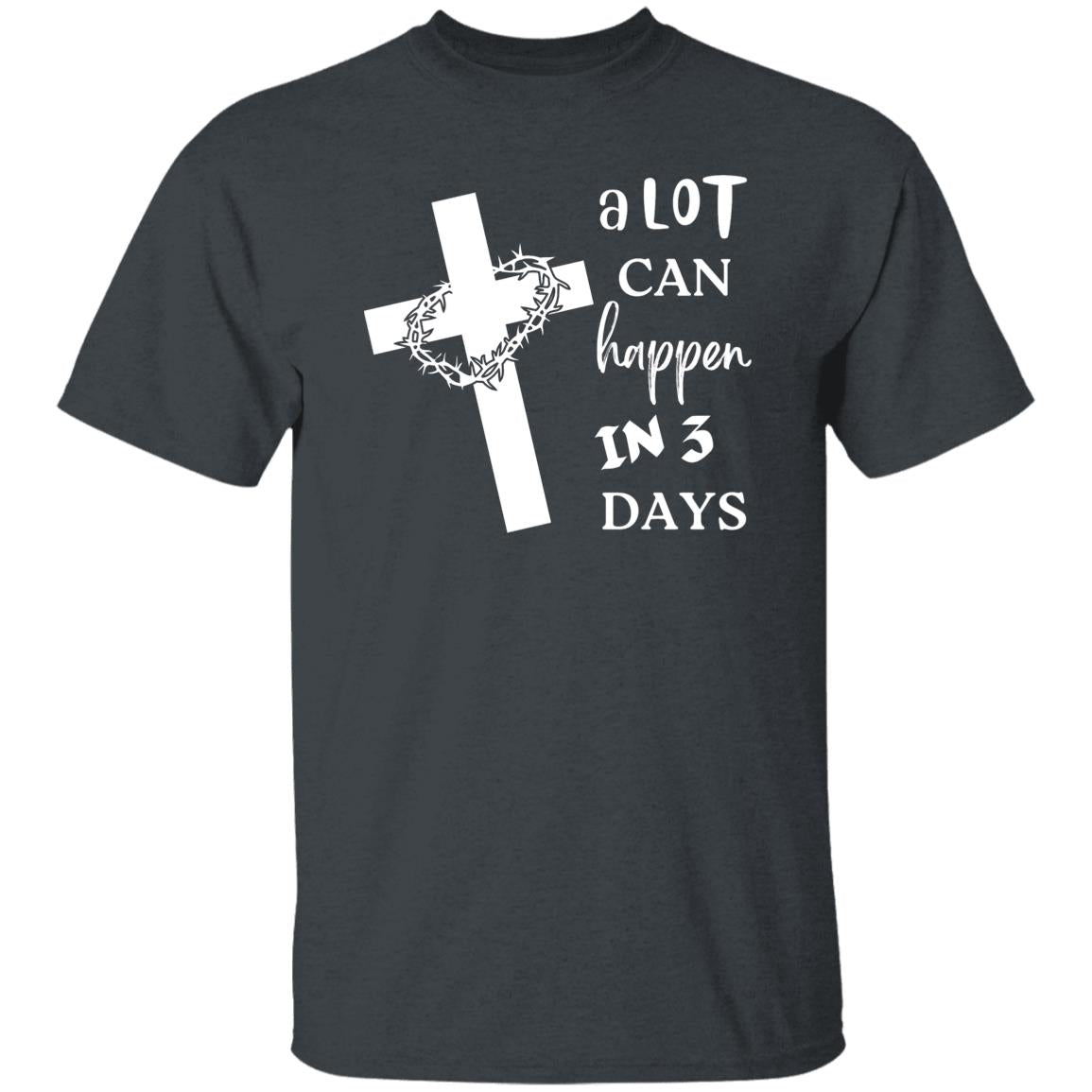 A LOT CAN HAPPEN IN 3 DAYS TEE