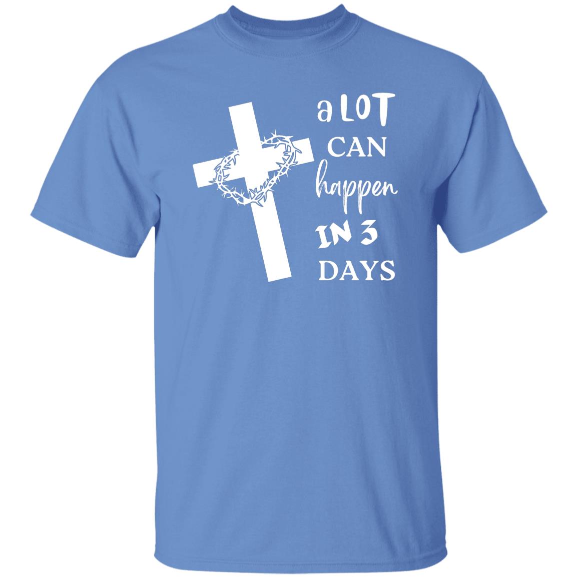 A LOT CAN HAPPEN IN 3 DAYS TEE